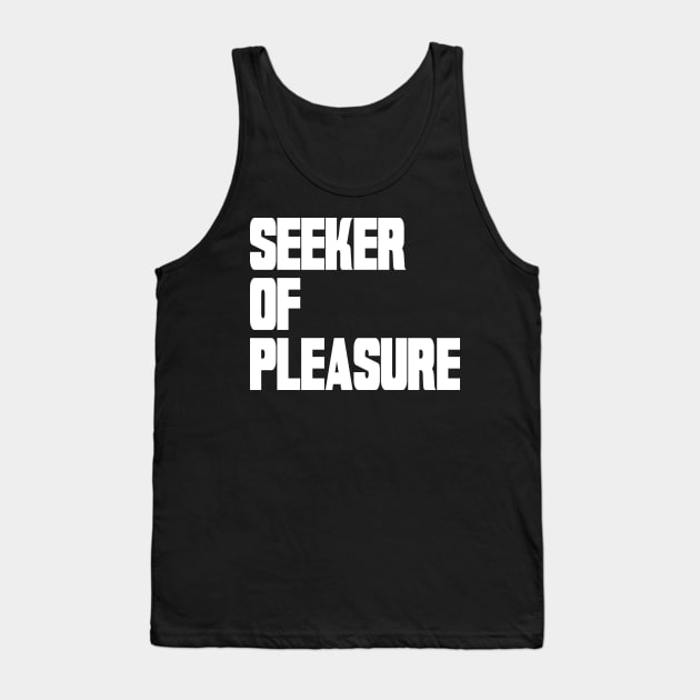 Seeker of Pleasure Tank Top by machasting